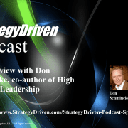 StrategyDriven Management and Leadership Podcast | StrategyDriven Podcast Special Edition 10 - An Interview with Don Schmincke, co-author of High Altitude Leadership